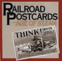 Railroad postcards in the age of steam /