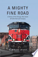 A mighty fine road : a history of the Chicago, Rock Island & Pacific Railroad Company /