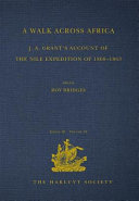 A walk across Africa : J.A. Grant's account of the Nile expedition of 1860-1863 /
