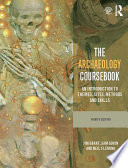 The archaeology coursebook : an introduction to themes, sites, methods and skills /