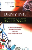 Denying science : conspiracy theories, media distortions, and the war against reality /