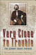 Very close to trouble : the Johnny Grant memoir /