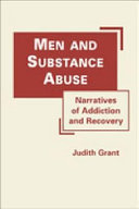 Men and substance abuse : narratives of addiction and recovery /