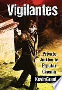 Vigilantes : private justice in popular cinema /