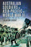 Australian soldiers in the Asia-Pacific in World War II /