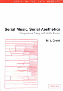 Serial music, serial aesthetics : compositional theory in post-war Europe /