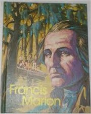 Francis Marion, Swamp Fox /