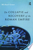 The collapse and recovery of the Roman Empire /