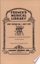 Don't bother me, I can't cope : a musical entertainment /