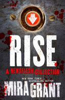 Rise : the complete Newsflesh collection /