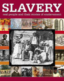 Slavery : real people and their stories of enslavement /