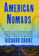 American nomads : travels with lost conquistadors, mountain men, cowboys, Indians, hoboes, and bullriders /