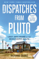 Dispatches from Pluto : lost and found in the Mississippi Delta /