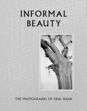 Informal beauty : the photographs of Paul Nash /