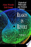 Reason in revolt : dialectical philosophy and modern science.