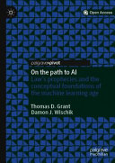 On the path to AI : law's prophecies and the conceptual foundations of the machine learning age /