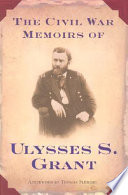 The Civil War memoirs of Ulysses S. Grant /