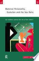 Material personality, evolution and the sex ratio : do mothers control the sex of the infant? /