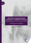 Black Men, Intergenerational Colonialism, and Behavioral Health : A Noose Across Nations /