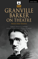 Granville Barker on theatre : selected essays /