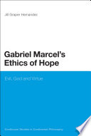 Gabriel Marcel's ethics of hope : evil, God and virtue /