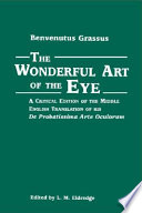 The wonderful art of the eye : a critical edition of the Middle English translation of his De probatissima arte oculorum /