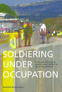 Soldiering under occupation : process of numbing among Israeli soldiers in the Al-Aqsa Intifada /