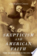 Skepticism and American faith : from the Revolution to the Civil War /