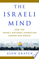 The Israeli mind : how the Israeli national character shapes our world /