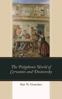 The polyphonic world of Cervantes and Dostoevsky /