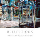 Reflections : the art of Robert Gratiot /
