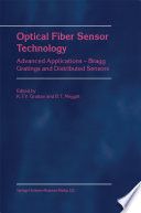 Optical Fiber Sensor Technology : Advanced Applications - Bragg Gratings and Distributed Sensors /