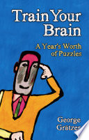 Train your brain : a year's worth of puzzles /