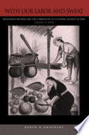 With our labor and sweat : indigenous women and the formation of colonial society in Peru, 1550-1700 /
