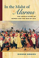 In the midst of alarms : the untold story of women and the War of 1812 /