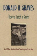 How to catch a shark, and other stories about teaching and learning /