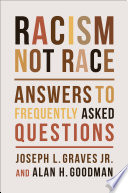 Racism, not race : answers to frequently asked questions /