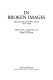 In broken images : selected letters of Robert Graves, 1914-1946 /