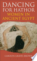 Dancing for Hathor : women in ancient Egypt /