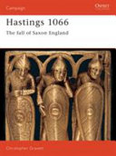 Hastings 1066 : the fall of Saxon England /