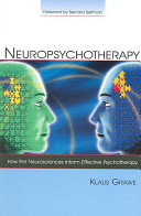 Neuropsychotherapy : how the neurosciences inform effective psychotherapy /