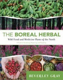 The boreal herbal : wild food and medicine plants of the North /