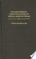 Willis Richardson, forgotten pioneer of African-American drama /