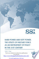 Hard power and soft power : the utility of military force as an instrument of policy in the 21st century /