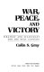War, peace, and victory : strategy and statecraft for the next century /