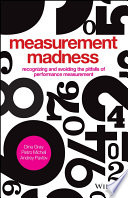 Measurement madness : recognizing and avoiding the pitfalls of performance management /