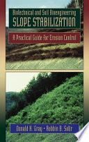 Biotechnical and soil bioengineering slope stabilization : a practical guide for erosion control /