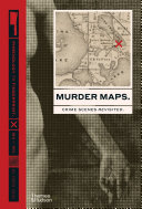 Murder maps : crime scenes revisited, phrenology to fingerprint 1811-1911 /