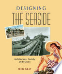 Designing the seaside : architecture, society and nature /