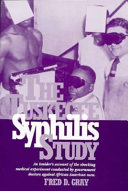 The Tuskegee Syphilis Study : the real story and beyond /